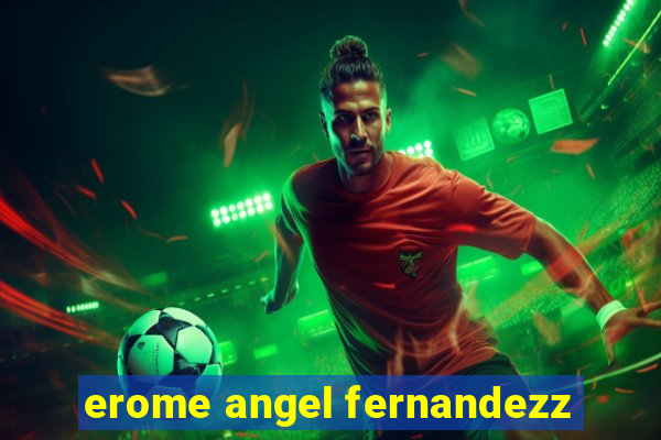 erome angel fernandezz